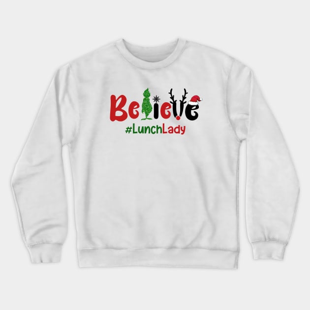 Believe Christmas Lunch Lady Crewneck Sweatshirt by Minkdick MT